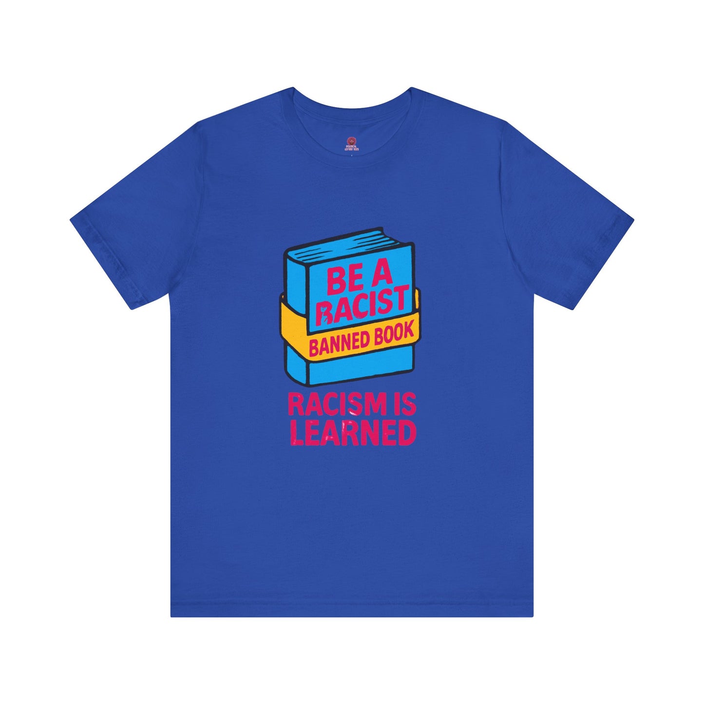 Unisex Banned Book Tee: "Racism Is Learned" Design for Awareness, Activism, Protest Wear, Reading Fanatic Apparel