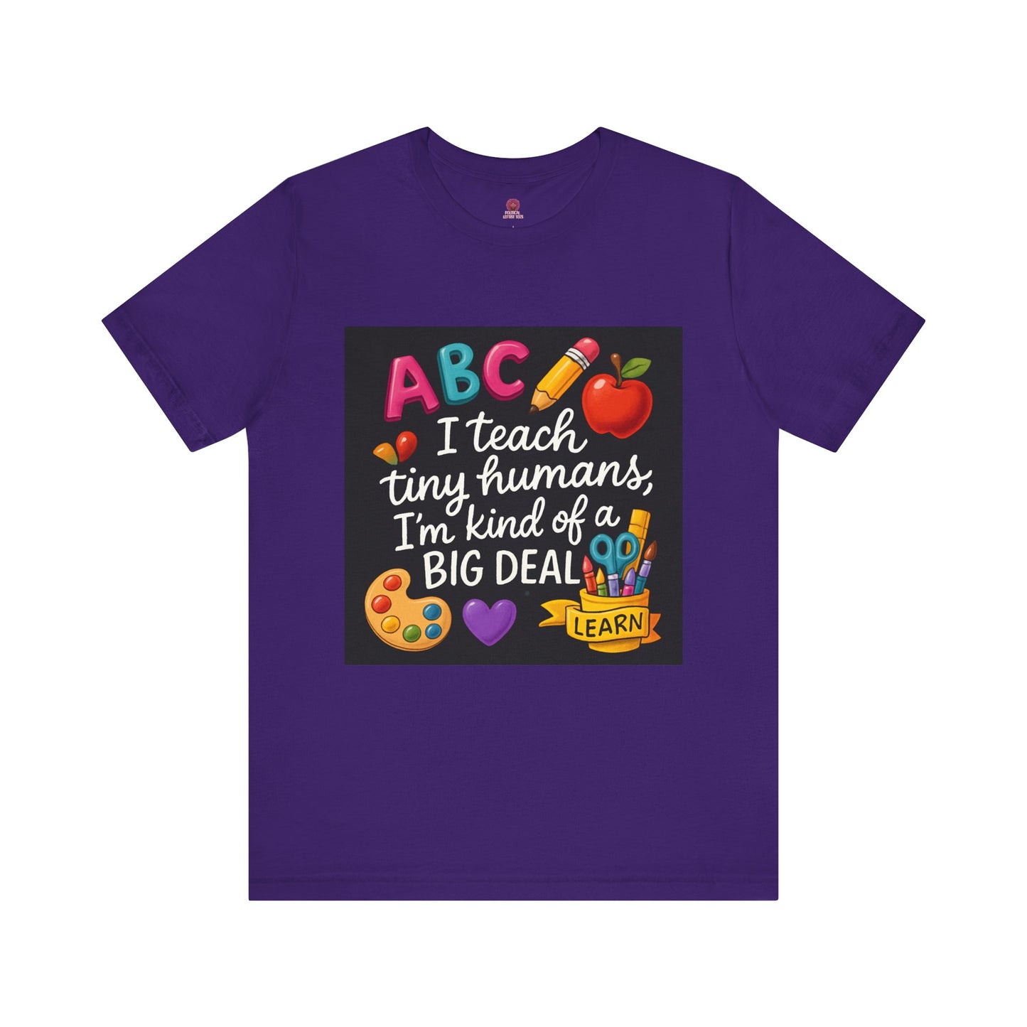 Teacher T-Shirt - I Teach Tiny Humans I'm Kind of a Big Deal