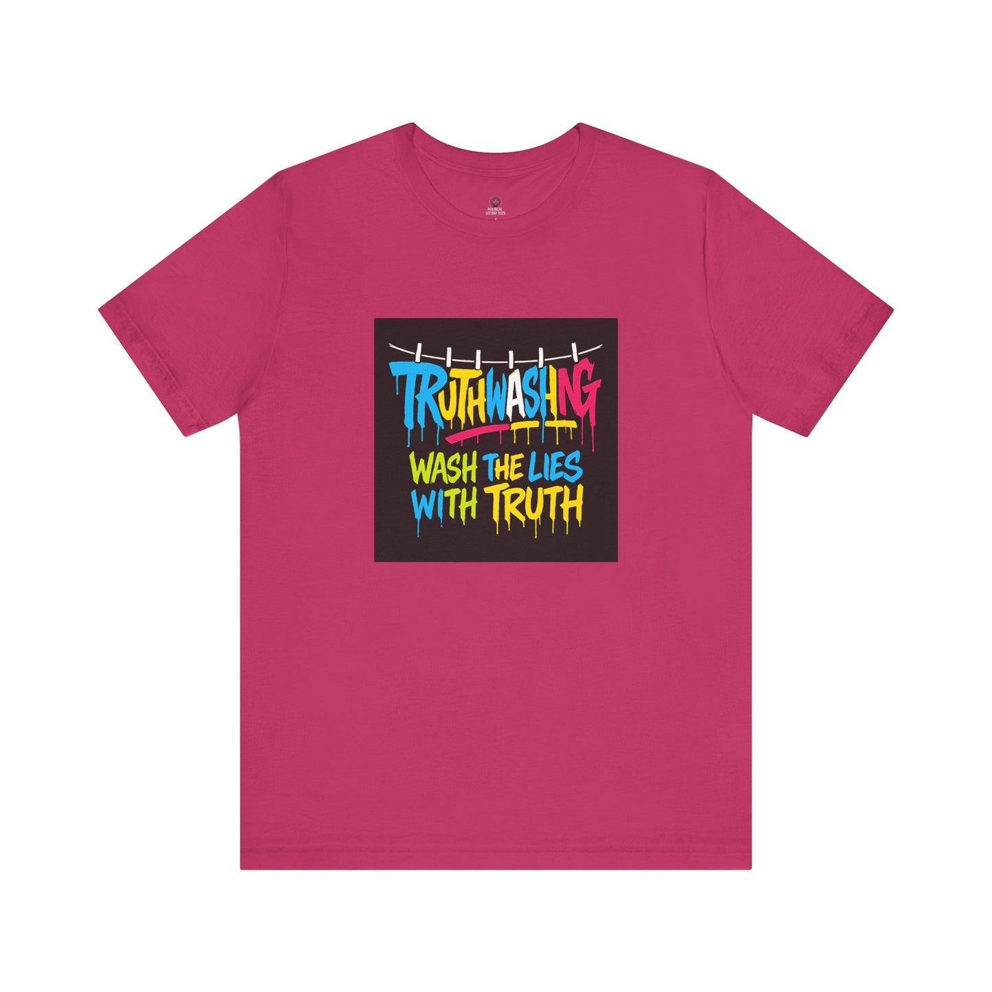 Vibrant Unisex Statement Tee, Truth Washing Graphic T-Shirt, Truthful Messaging Shirt, Gift for Social Justice Advocates
