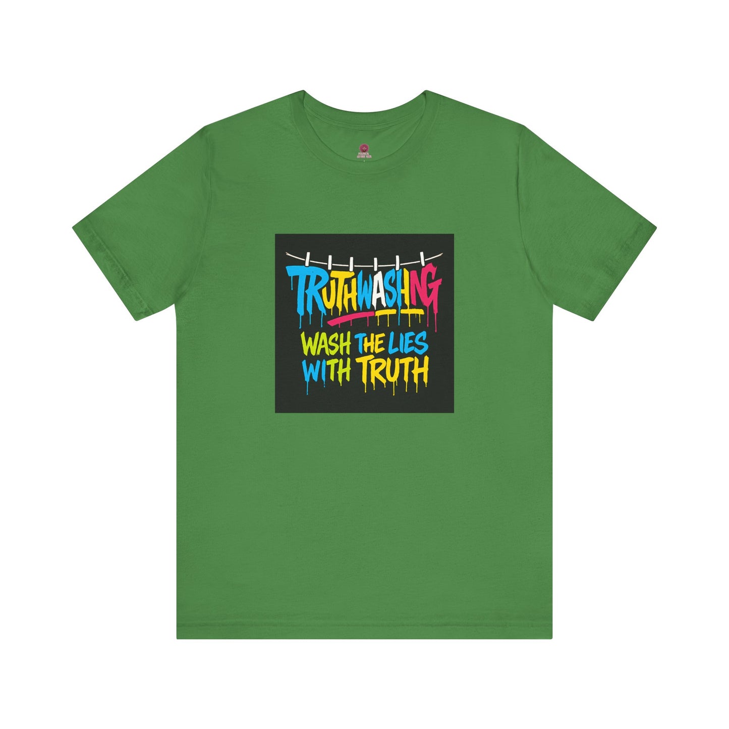 Vibrant Unisex Statement Tee, Truth Washing Graphic T-Shirt, Truthful Messaging Shirt, Gift for Social Justice Advocates