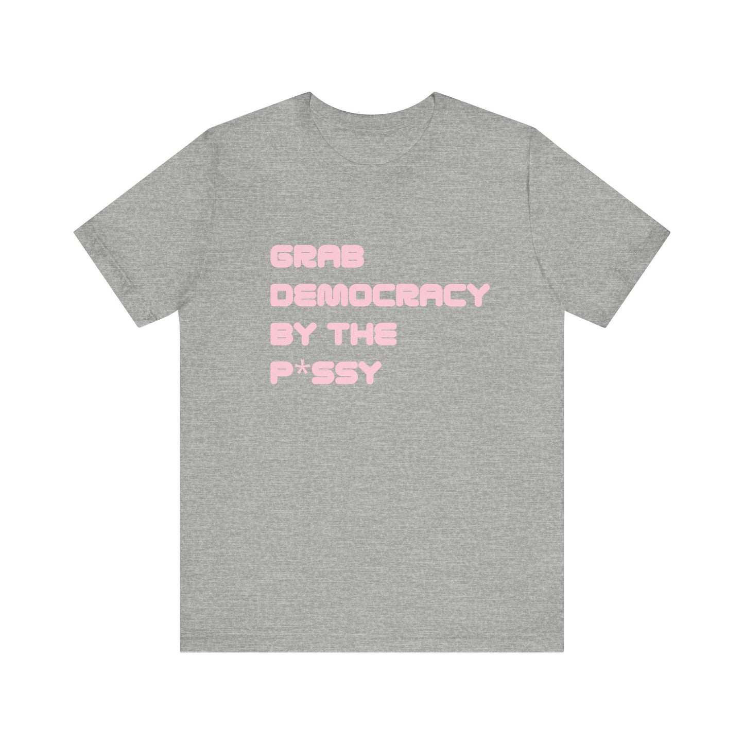 Grab Democracy By The P*ssy PG13