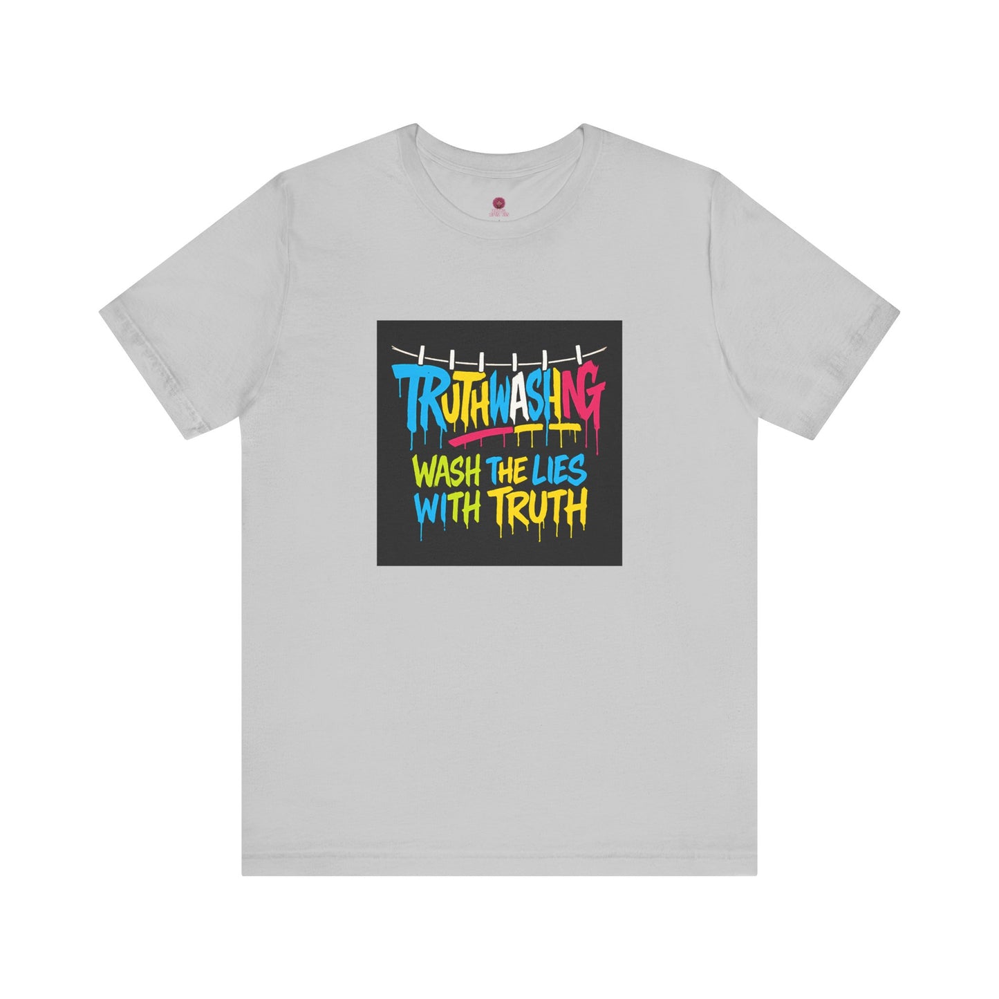 Vibrant Unisex Statement Tee, Truth Washing Graphic T-Shirt, Truthful Messaging Shirt, Gift for Social Justice Advocates