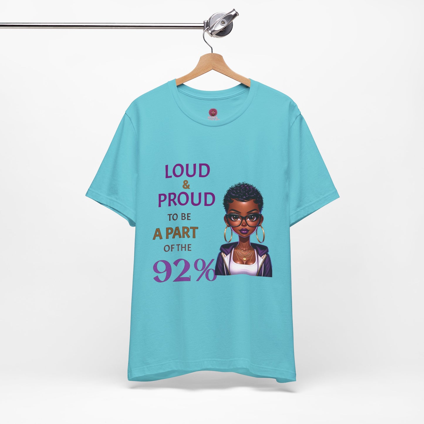 Loud & Proud Unisex Tee - Celebrate the 92%