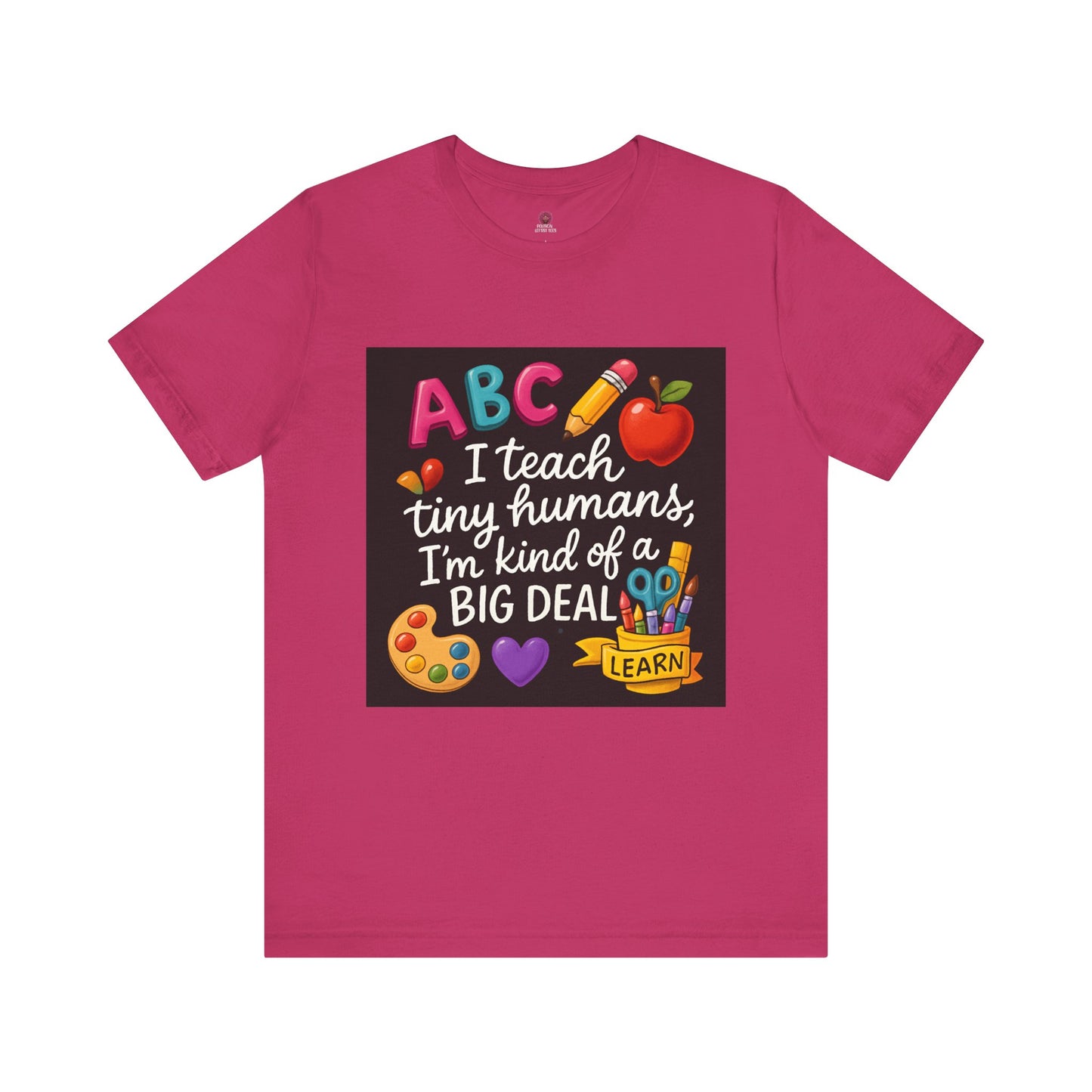 Teacher T-Shirt - I Teach Tiny Humans I'm Kind of a Big Deal