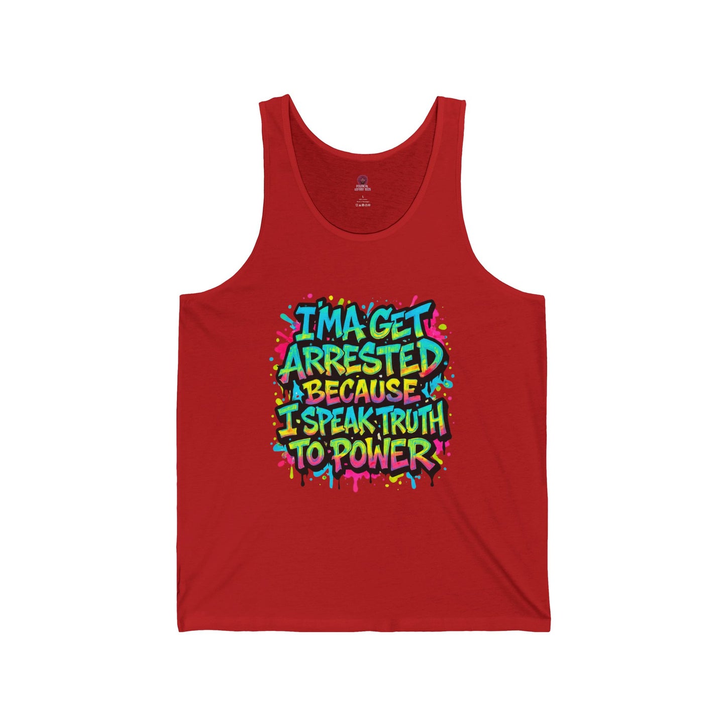 I'ma Get Arrested Because I Speak Truth to Power" - Unisex Tank Top , Activist Shirt, Graphic Tee, Resist