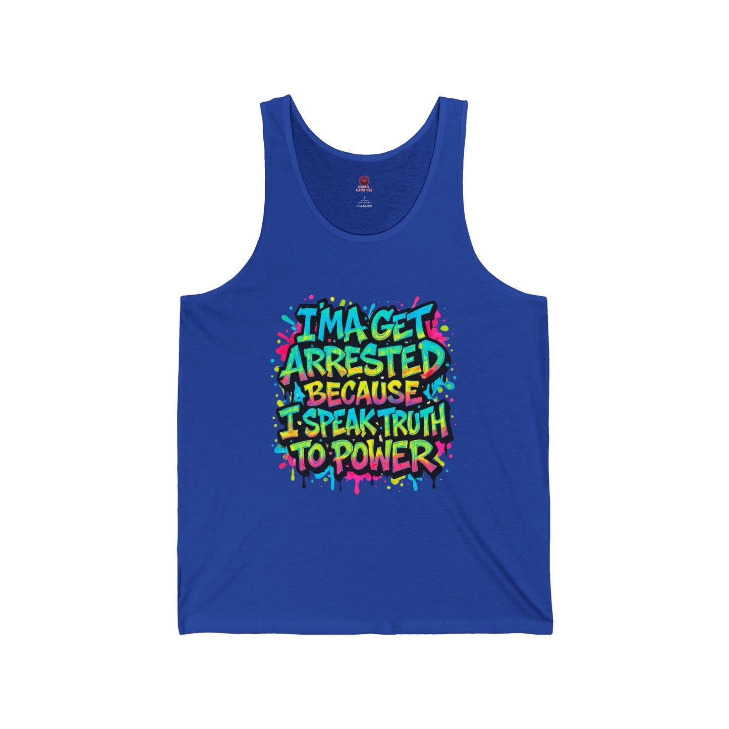 I'ma Get Arrested Because I Speak Truth to Power" - Unisex Tank Top , Activist Shirt, Graphic Tee, Resist