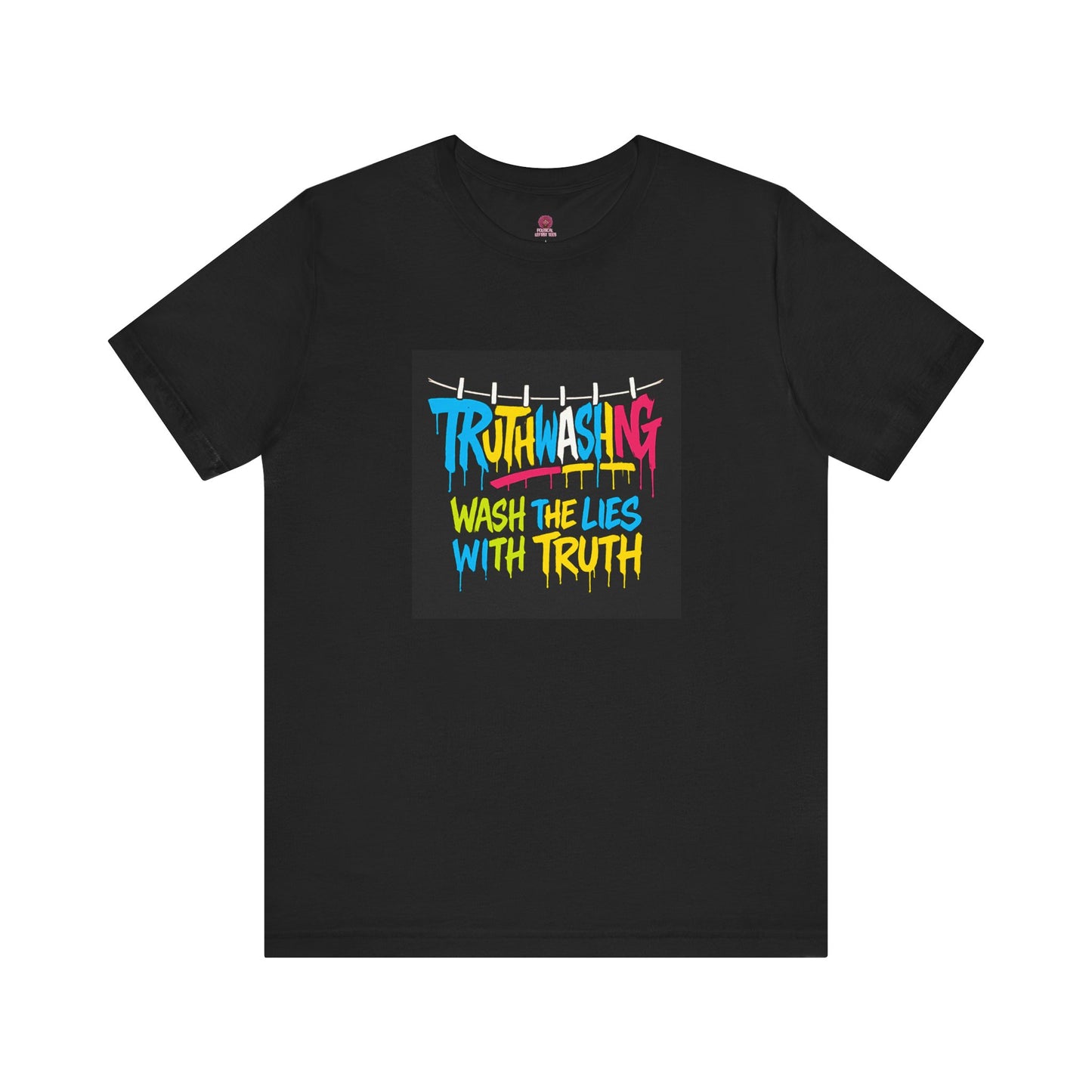 Vibrant Unisex Statement Tee, Truth Washing Graphic T-Shirt, Truthful Messaging Shirt, Gift for Social Justice Advocates