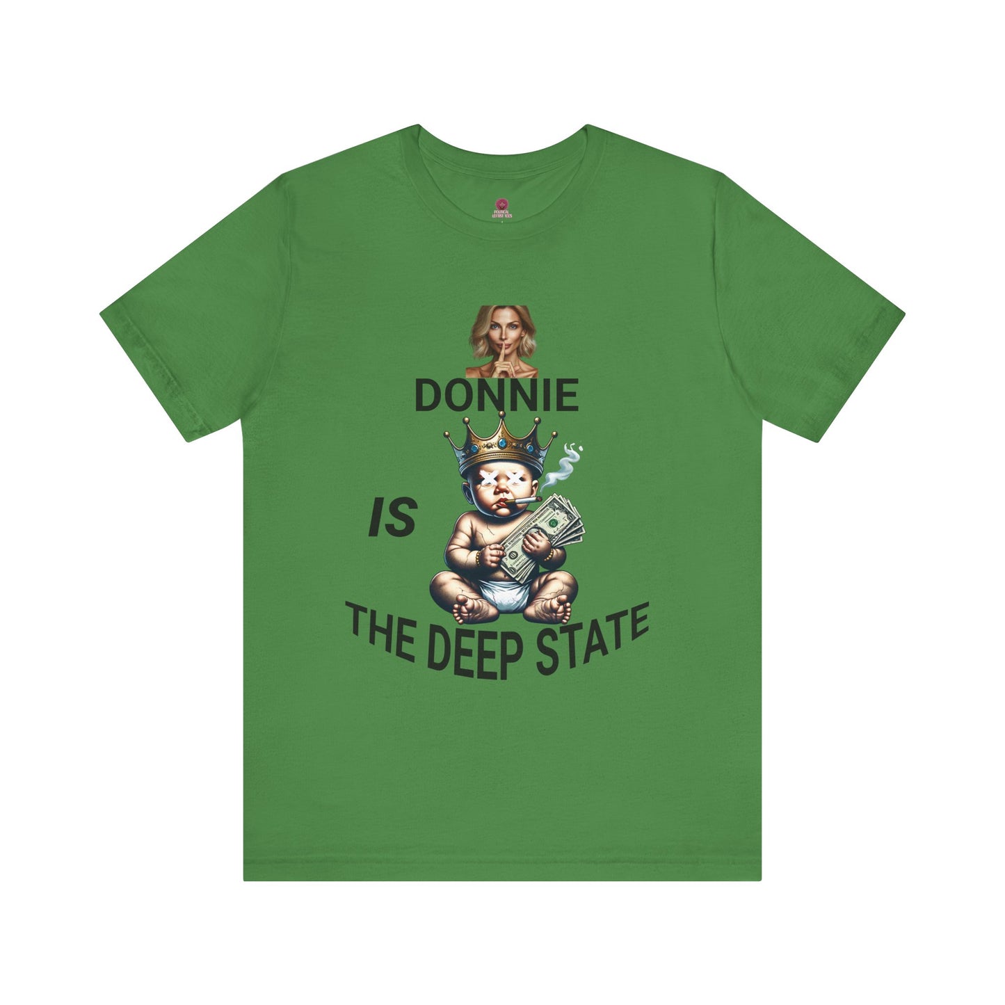 Donnie Is The Deep State Unisex Graphic Tee, Funny Political Shirt, Gift for Political Lovers, Casual Wear,