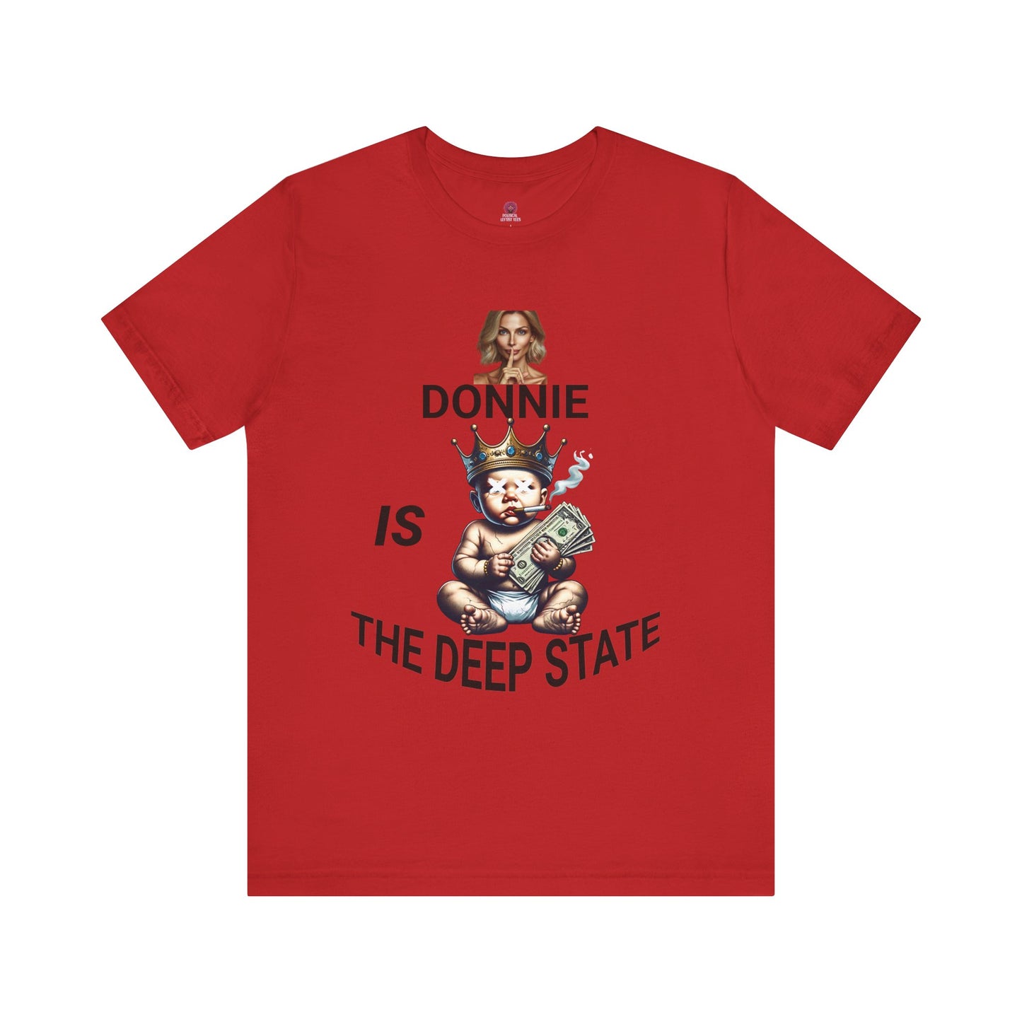 Donnie Is The Deep State Unisex Graphic Tee, Funny Political Shirt, Gift for Political Lovers, Casual Wear,