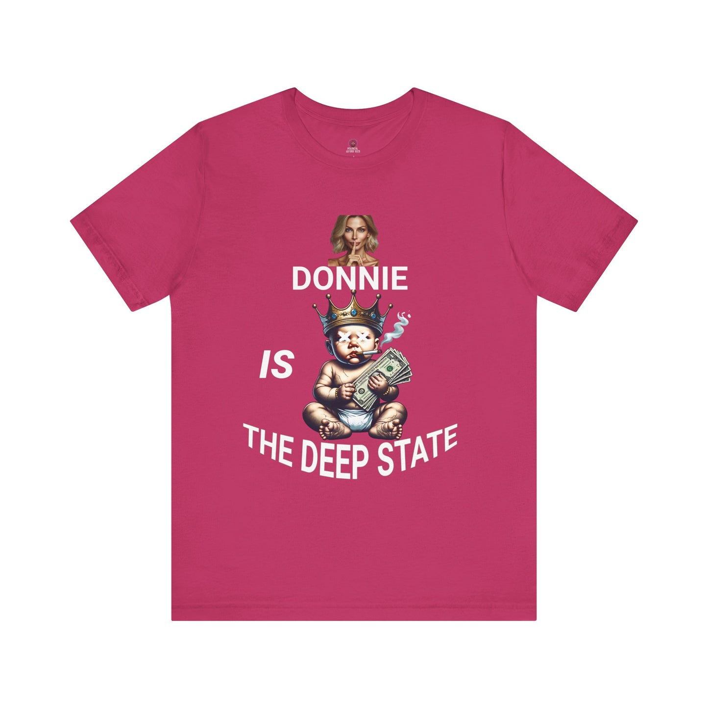 Donnie Is The Deep State Unisex Graphic Tee, Funny Political Shirt, Gift for Political Lovers, Casual Wear,