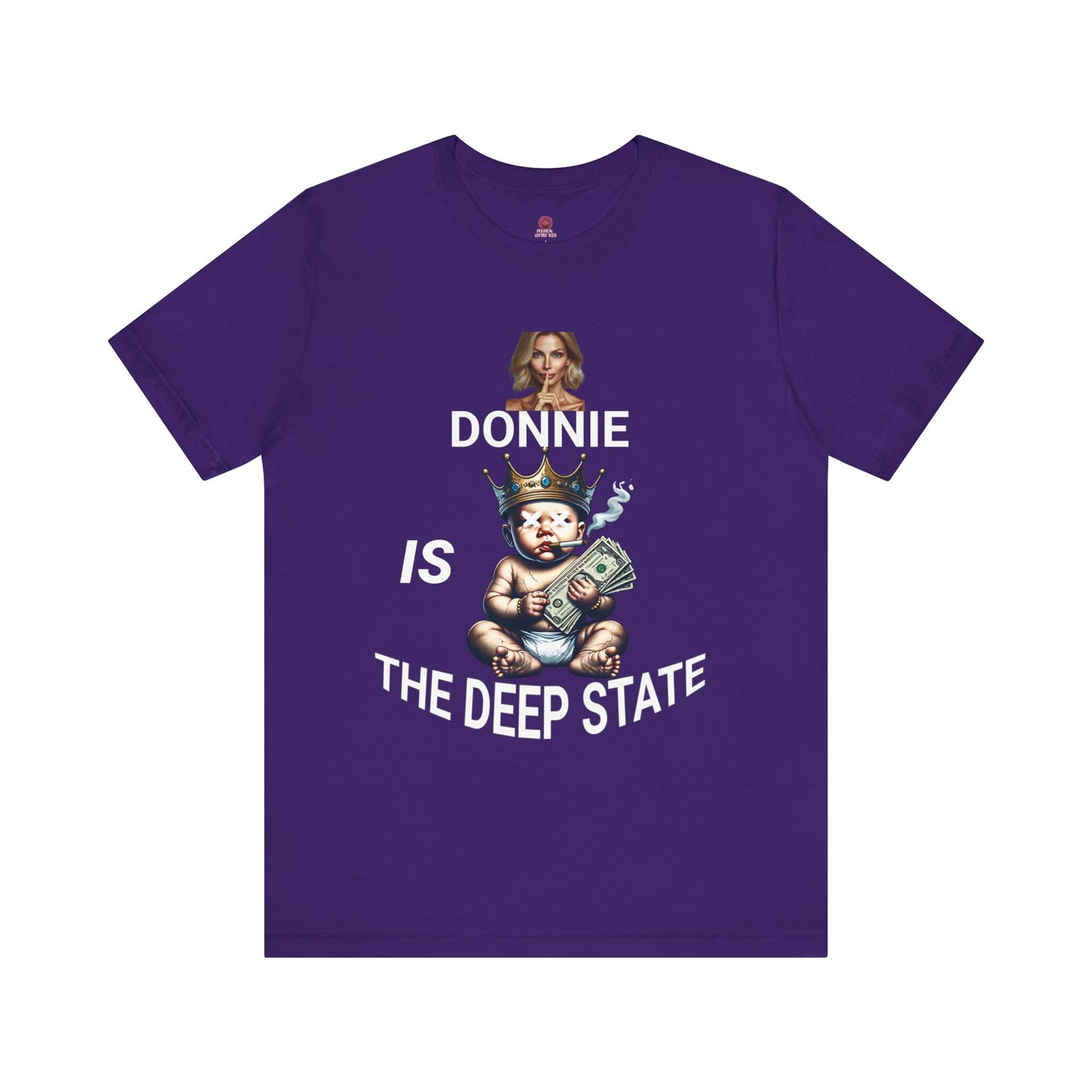 Donnie Is The Deep State Unisex Graphic Tee, Funny Political Shirt, Gift for Political Lovers, Casual Wear,