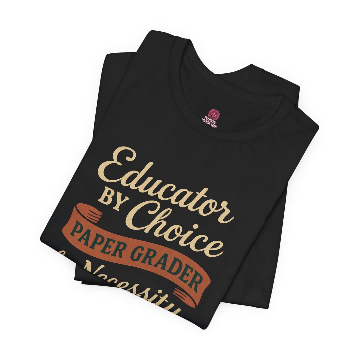 Educator's Choice Tee | Funny Teaching Shirt, Teacher Gift, Classroom Apparel, Education Humor, Back to School Outfit