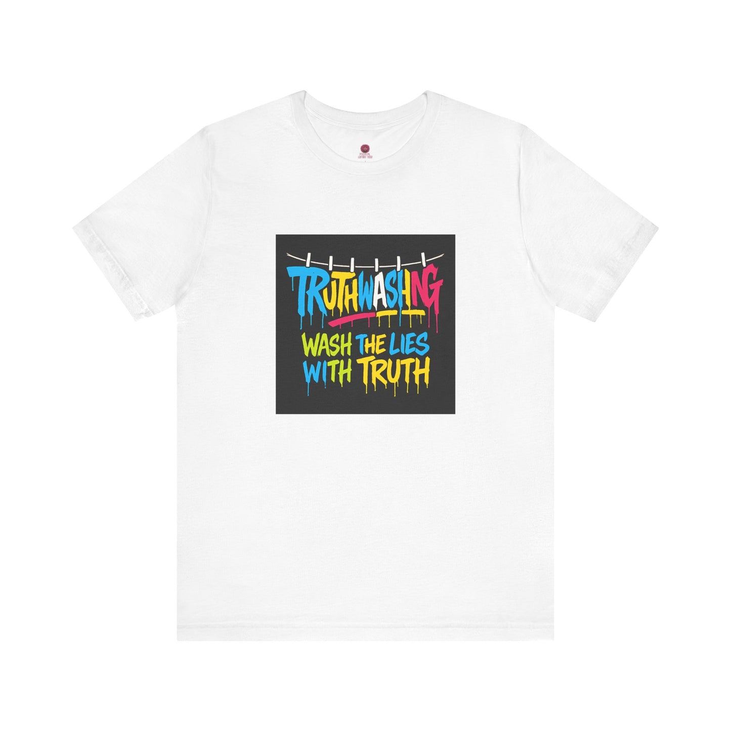 Vibrant Unisex Statement Tee, Truth Washing Graphic T-Shirt, Truthful Messaging Shirt, Gift for Social Justice Advocates