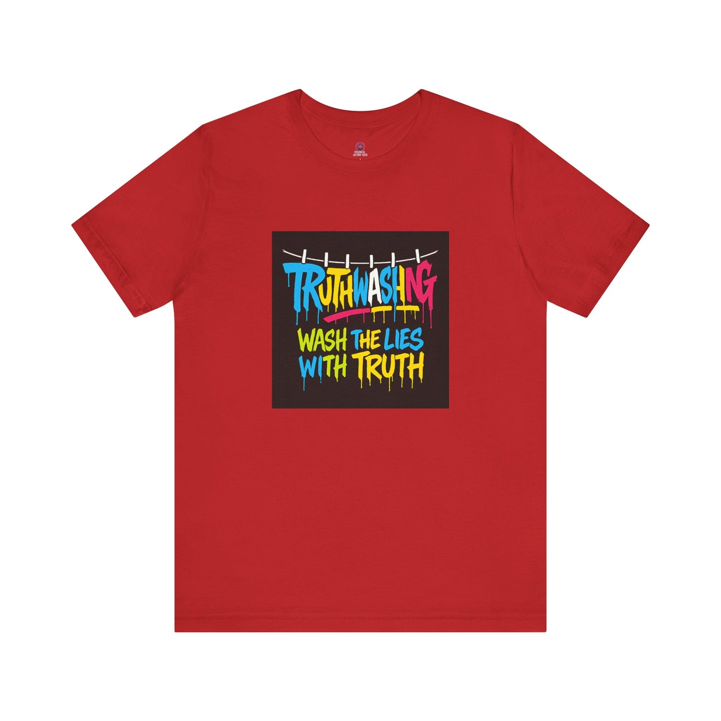 Vibrant Unisex Statement Tee, Truth Washing Graphic T-Shirt, Truthful Messaging Shirt, Gift for Social Justice Advocates