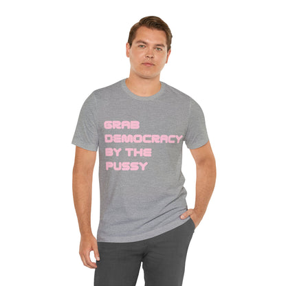 Grab Democracy By The Pussy