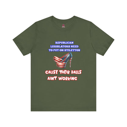 Political Humor Graphic Tee - "Cause Their Balls Ain't Working"
