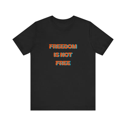 Freedom Is Not Free