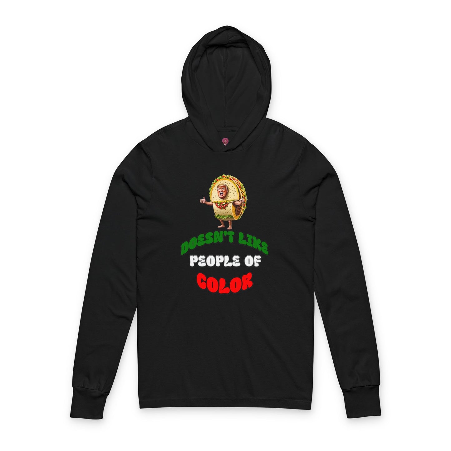 Funny Unisex Long Sleeve Hooded Tee -Taco Doesn't Like People Of Color , Humorous Tee, Quirky Graphic Top