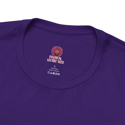 Political Humor Graphic Tee - "Cause Their Balls Ain't Working"
