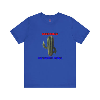 Rough Outside Refreshing Inside Cactus Themed Unisex T-Shirt, Summer Vibes Tee, Refreshing Humor Tee