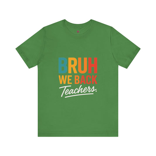 Teacher Appreciation Unisex Jersey Tee - "Bruh, We Back" Graphic Shirt for Educators, Back to School Gift, Funny Teacher Tee