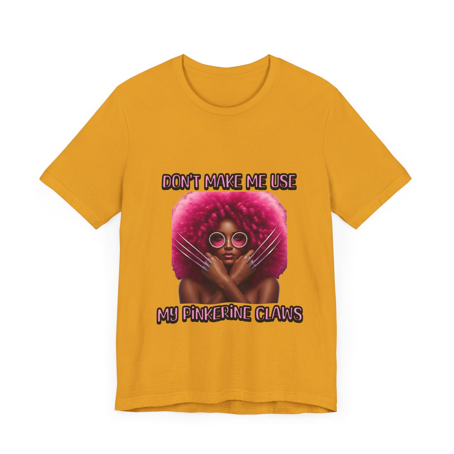 Don't Make Me Use Pinkerine Claws Unisex Tee