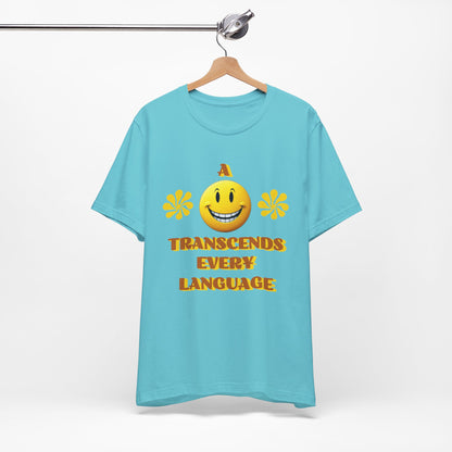 A Smile Transcends Every Language Tee