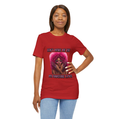 Don't Make Me Use Pinkerine Claws Unisex Tee