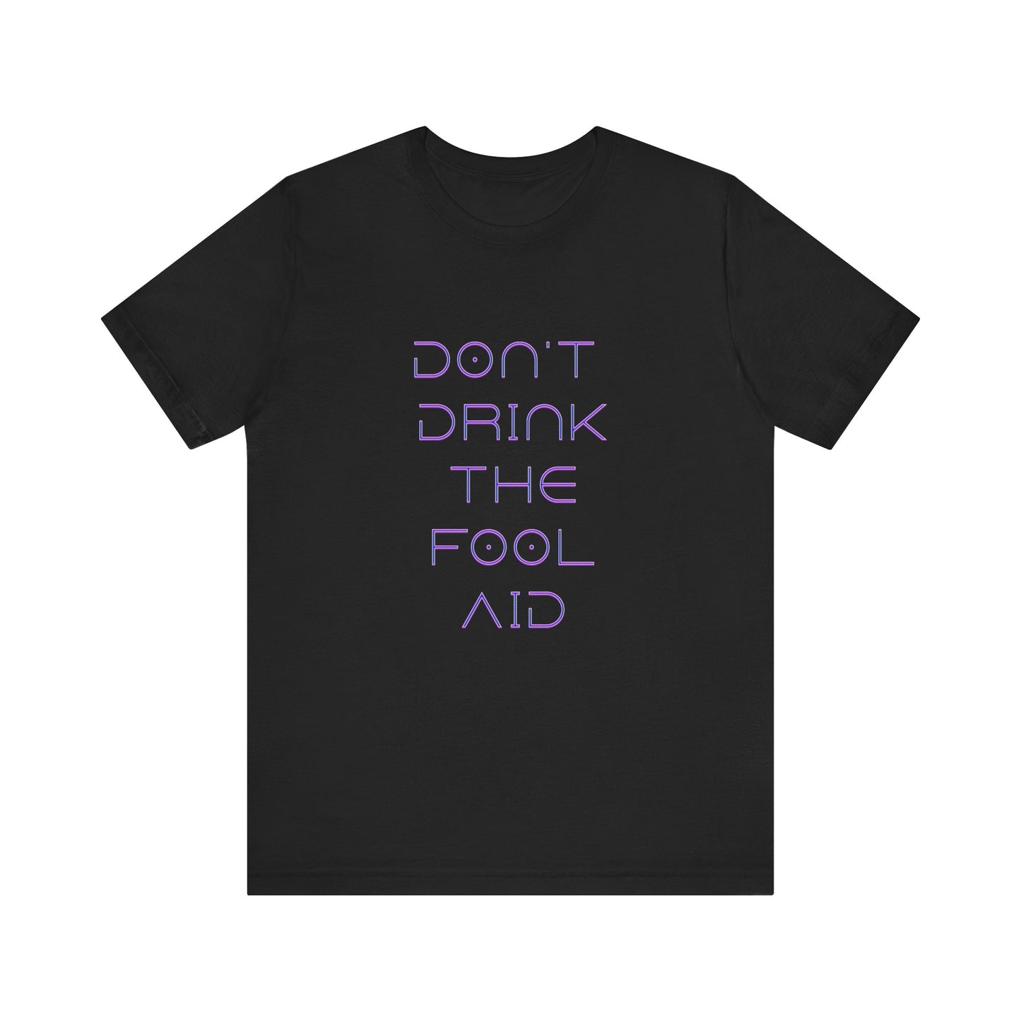 Don't Drink The Fool Aid