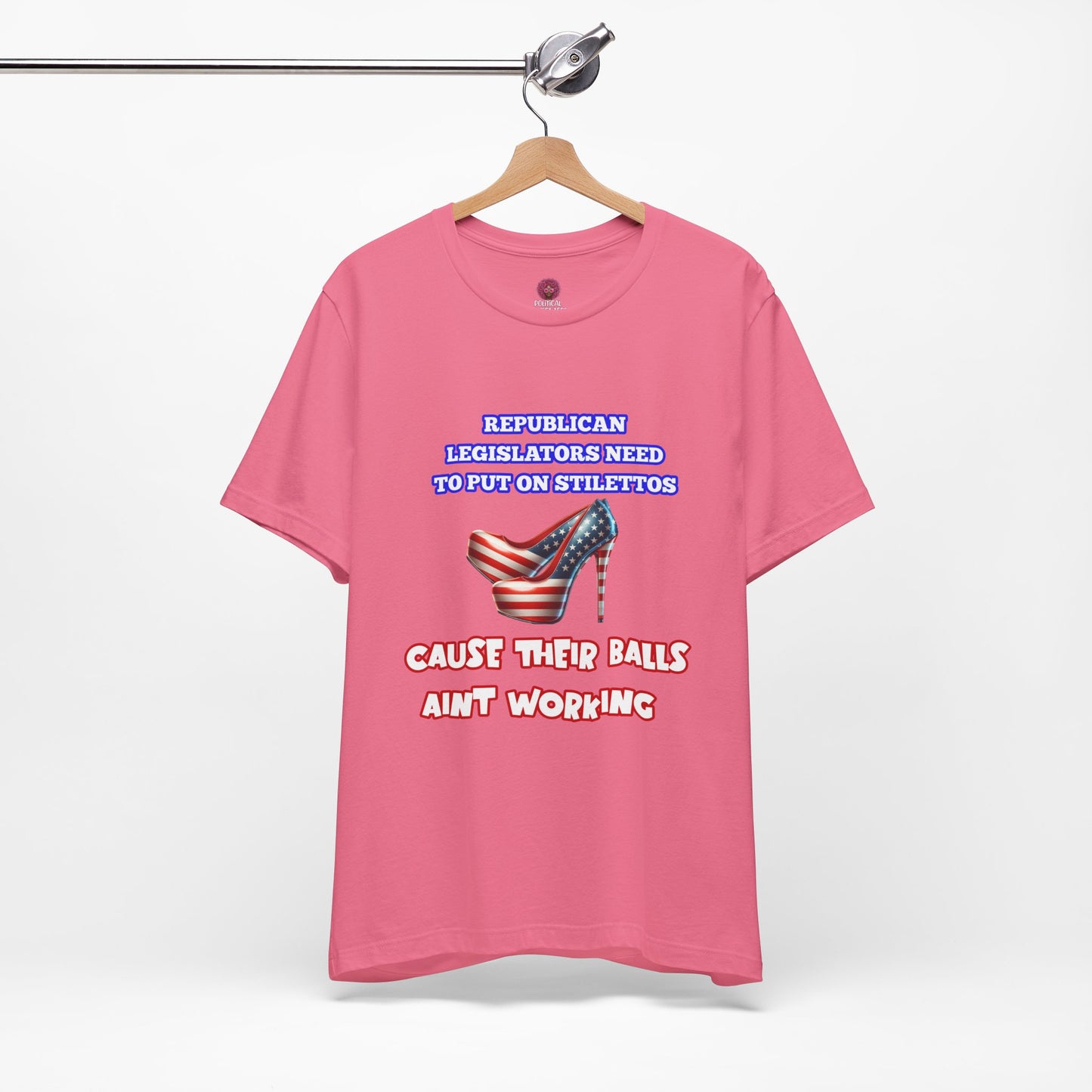 Political Humor Graphic Tee - "Cause Their Balls Ain't Working"