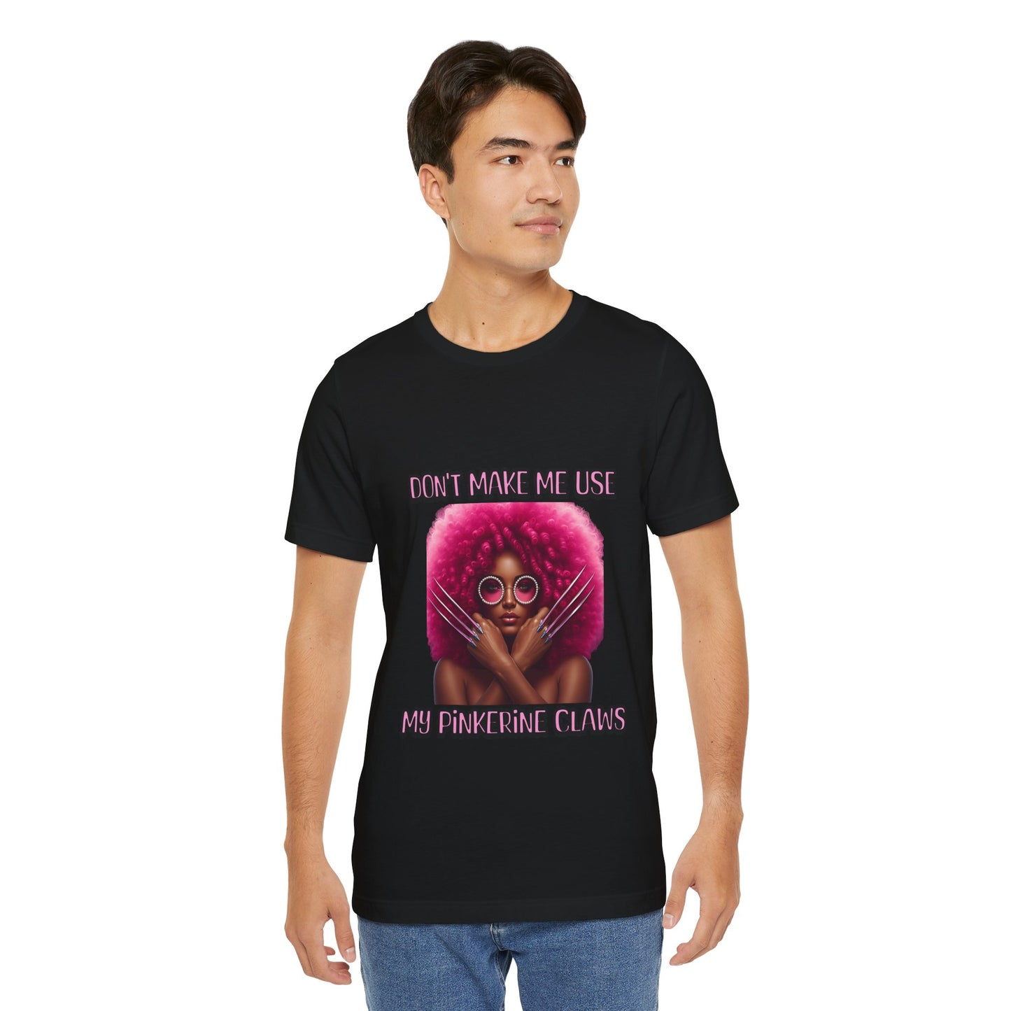 Don't Make Me Use Pinkerine Claws Unisex Tee