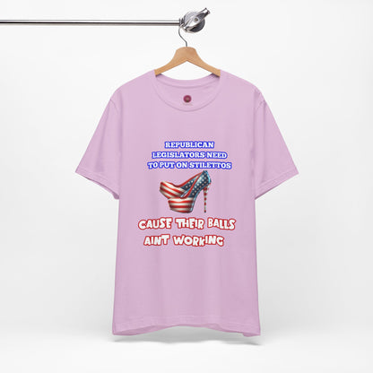 Political Humor Graphic Tee - "Cause Their Balls Ain't Working"