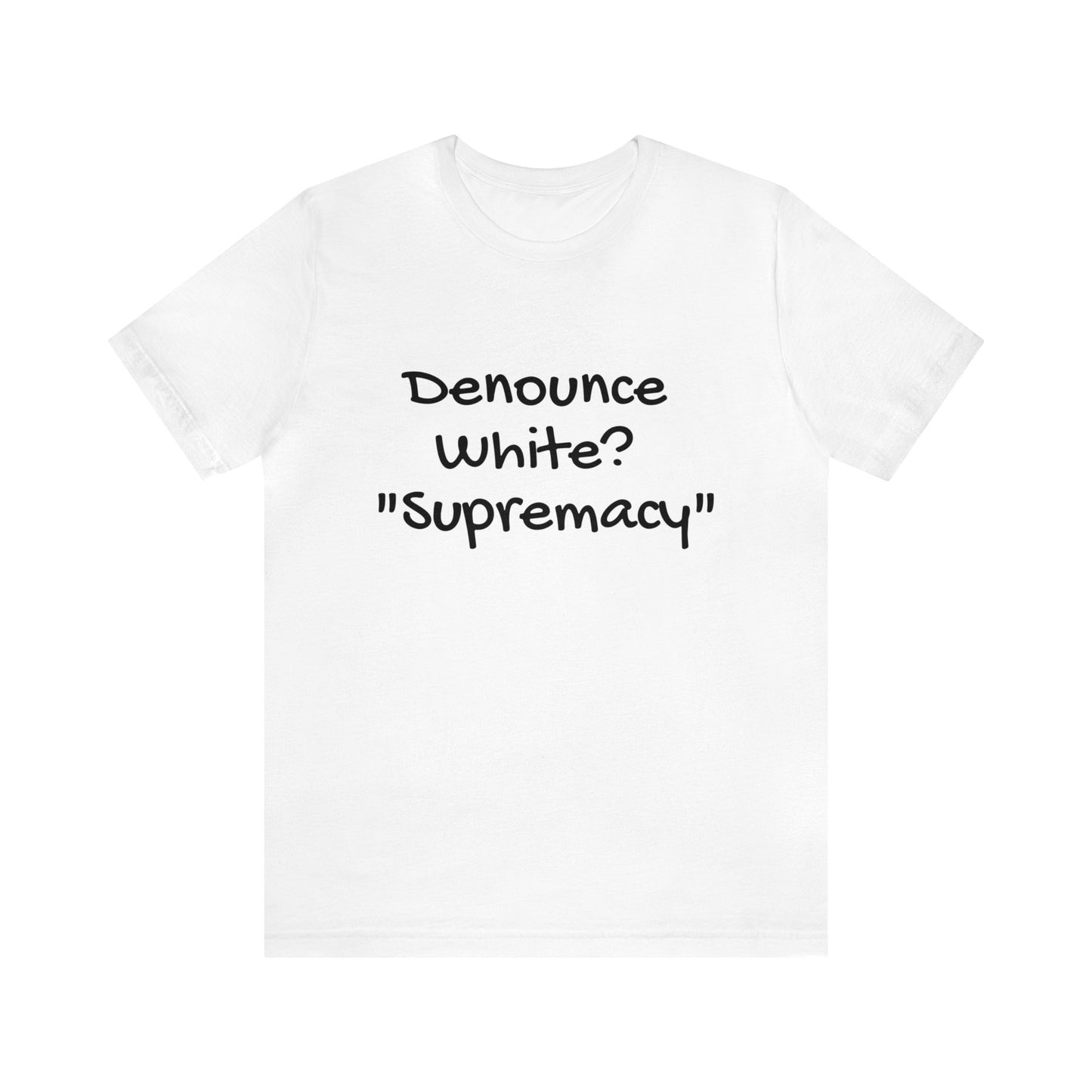 Denounce White? "Supremacy"