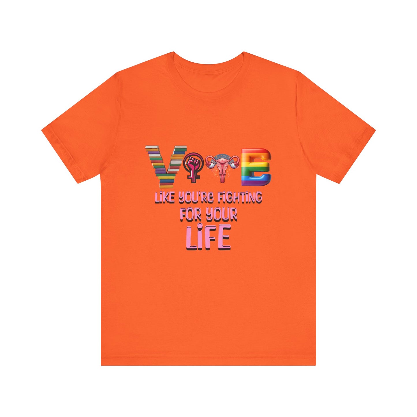 Vote Like You're Fighting For You're Life Tee