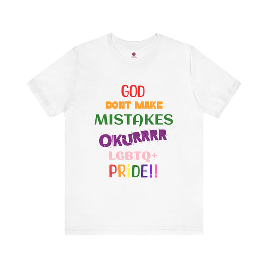 Pride Statement Tee - "God Don't Make Mistakes, Okurrr!" - Unisex Short Sleeve Jersey T-Shirt