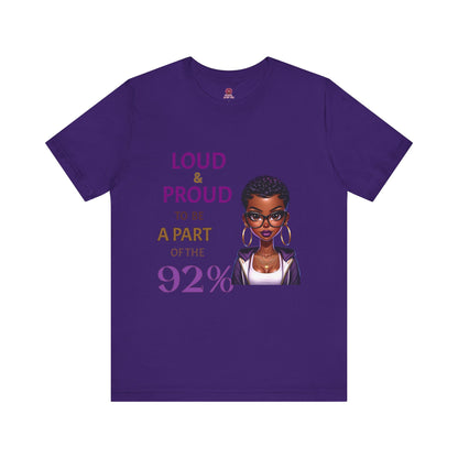 Loud & Proud Unisex Tee - Celebrate the 92%