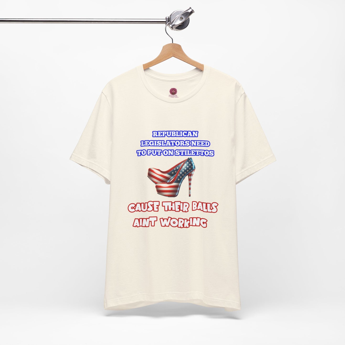 Political Humor Graphic Tee - "Cause Their Balls Ain't Working"