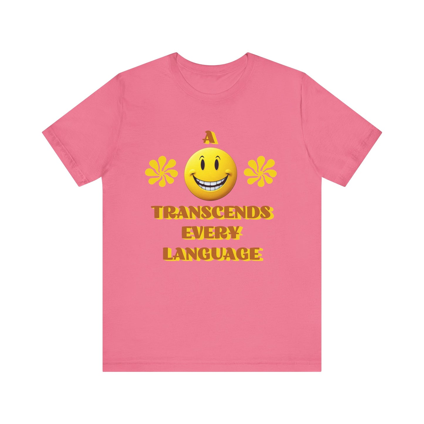 A Smile Transcends Every Language Tee