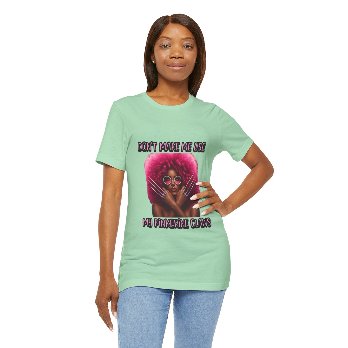 Don't Make Me Use Pinkerine Claws Unisex Tee