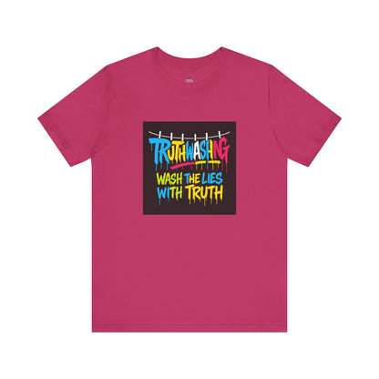 Vibrant Unisex Statement Tee, Truth Washing Graphic T-Shirt, Truthful Messaging Shirt, Gift for Social Justice Advocates