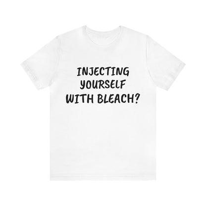 Injecting Yourself With Bleach?