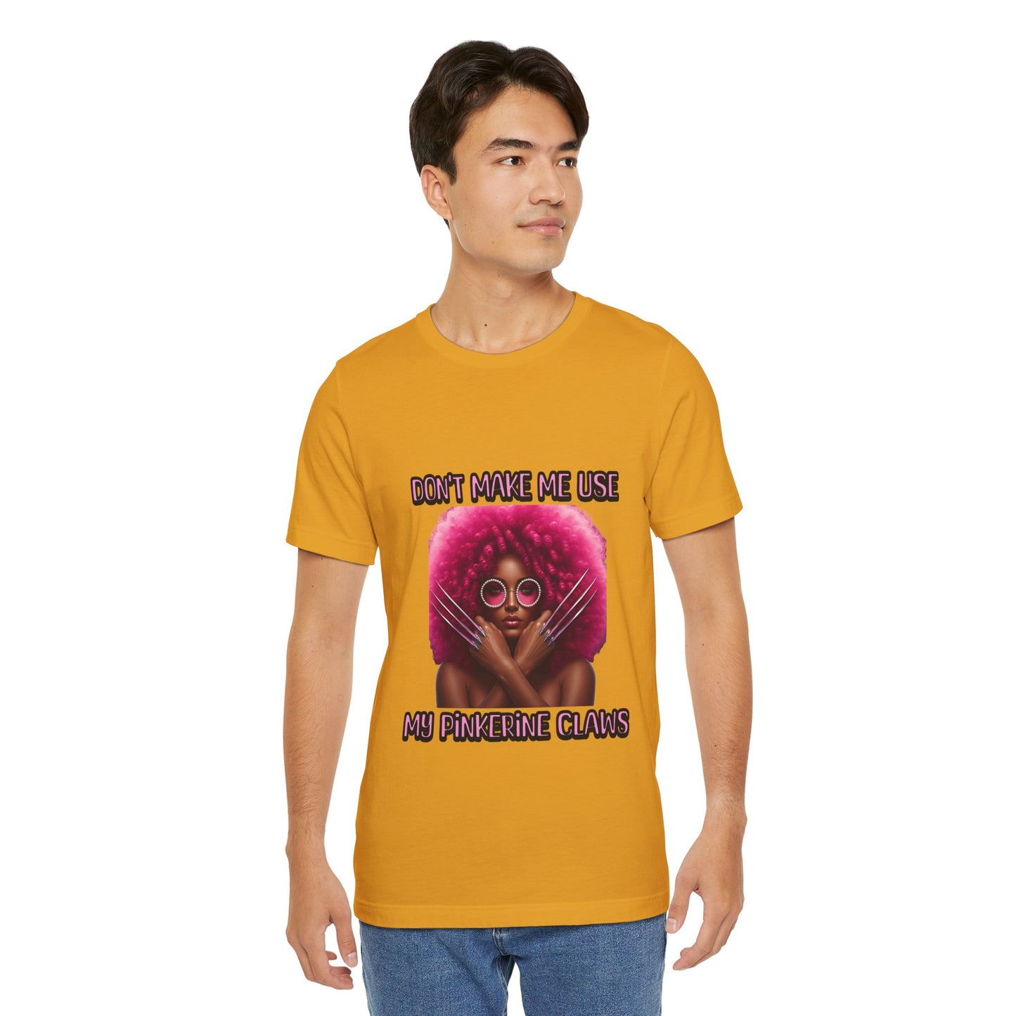 Don't Make Me Use Pinkerine Claws Unisex Tee