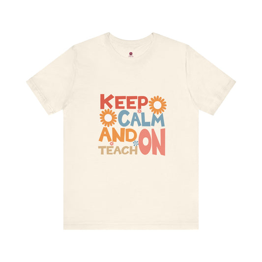 Motivational Teacher Tee: Keep Calm and Teach On, Gift for Educators, Classroom Apparel, Back to School