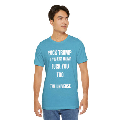 Fuck Trump The Universe