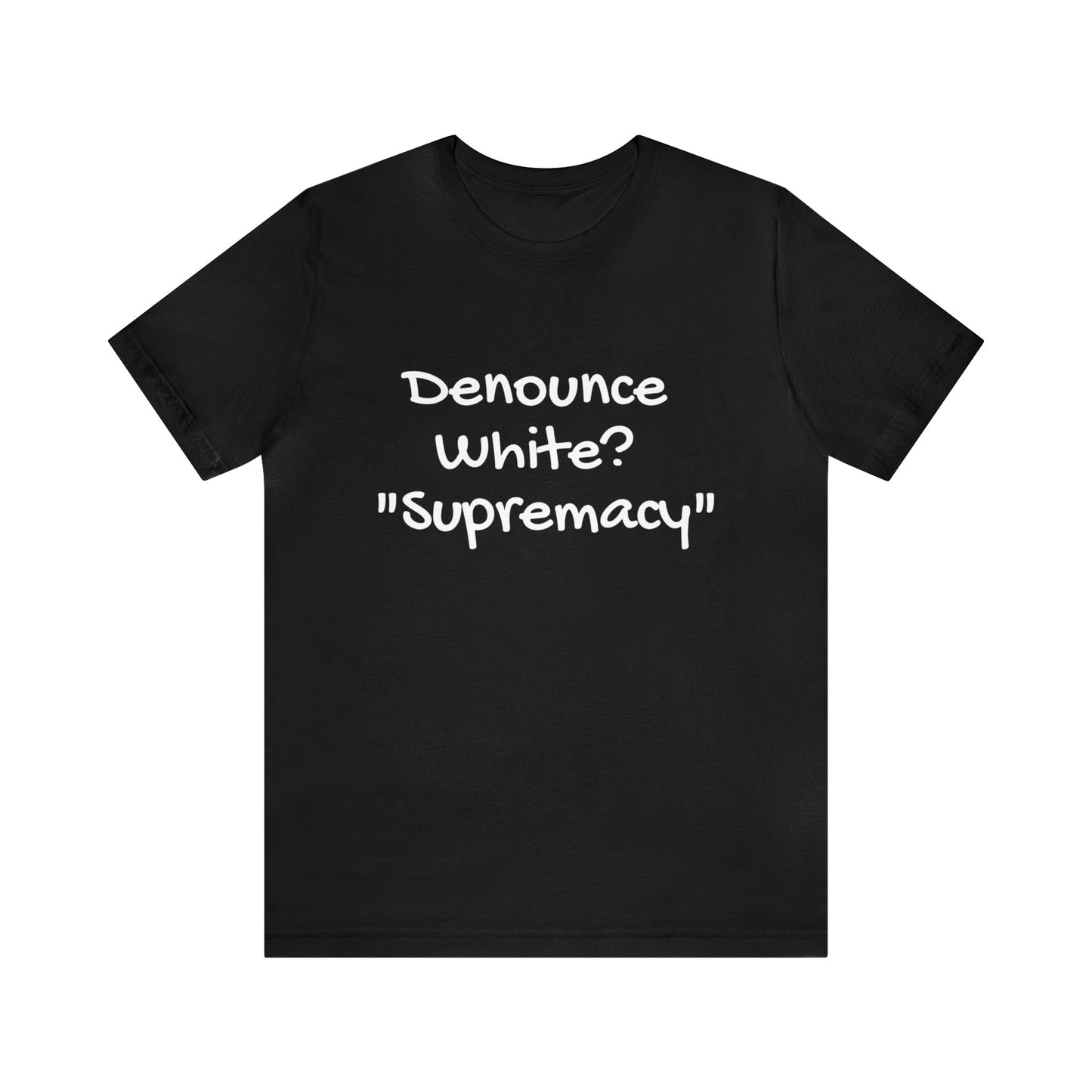 Denounce White? "Supremacy"