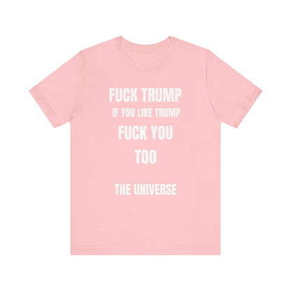 Fuck Trump The Universe