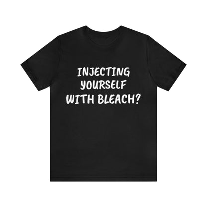 Injecting Yourself With Bleach?