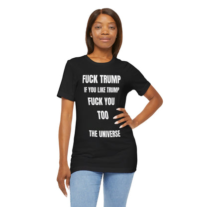 Fuck Trump The Universe