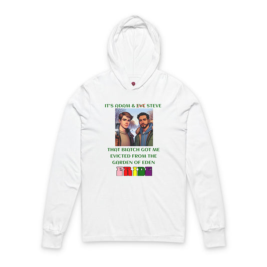 Funny Pride "That Biatch Got Me Evicted From the Garden of Eden" Unisex Long Sleeeve Hooded Tee