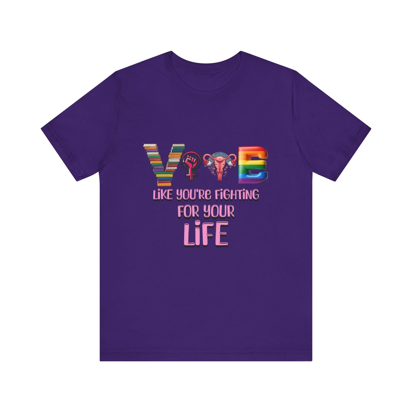 Vote Like You're Fighting For You're Life Tee
